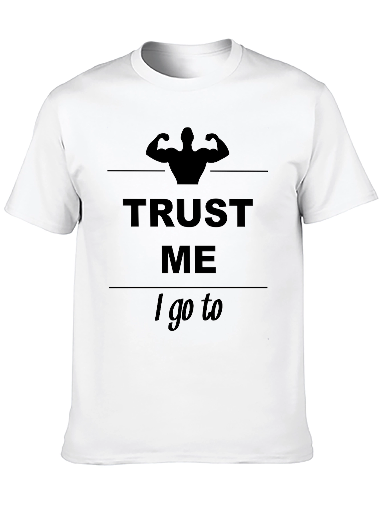 Trust Me I Go To The Gym Graphic T-Shirt