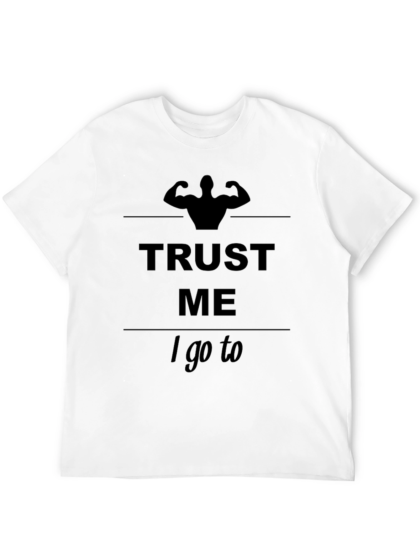 Trust Me I Go To The Gym Graphic T-Shirt