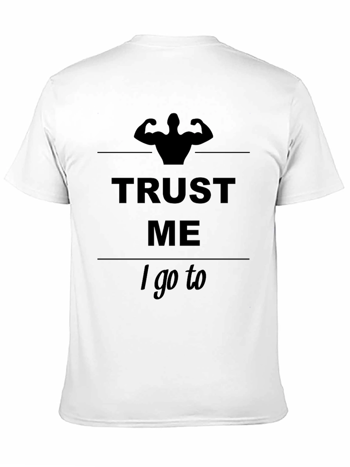 Trust Me I Go To The Gym Graphic T-Shirt