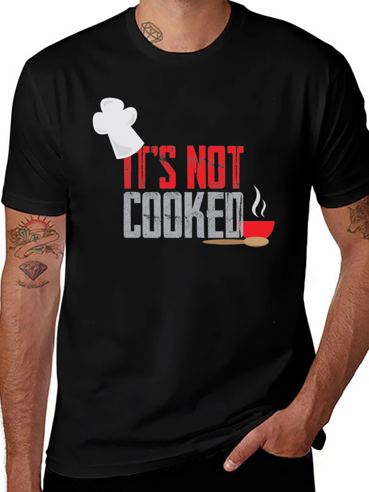 Its Not Cooked T-Shirt - Funny Chef Humor Tee