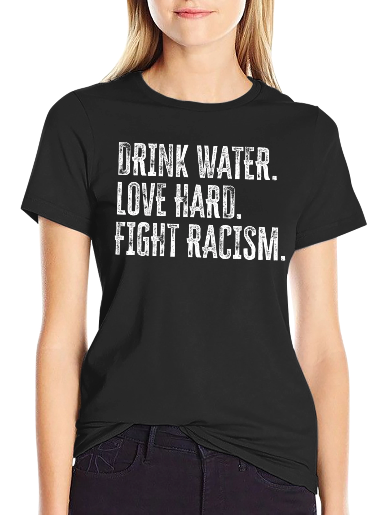 Drink Water Love Hard Fight Racism Graphic Tee