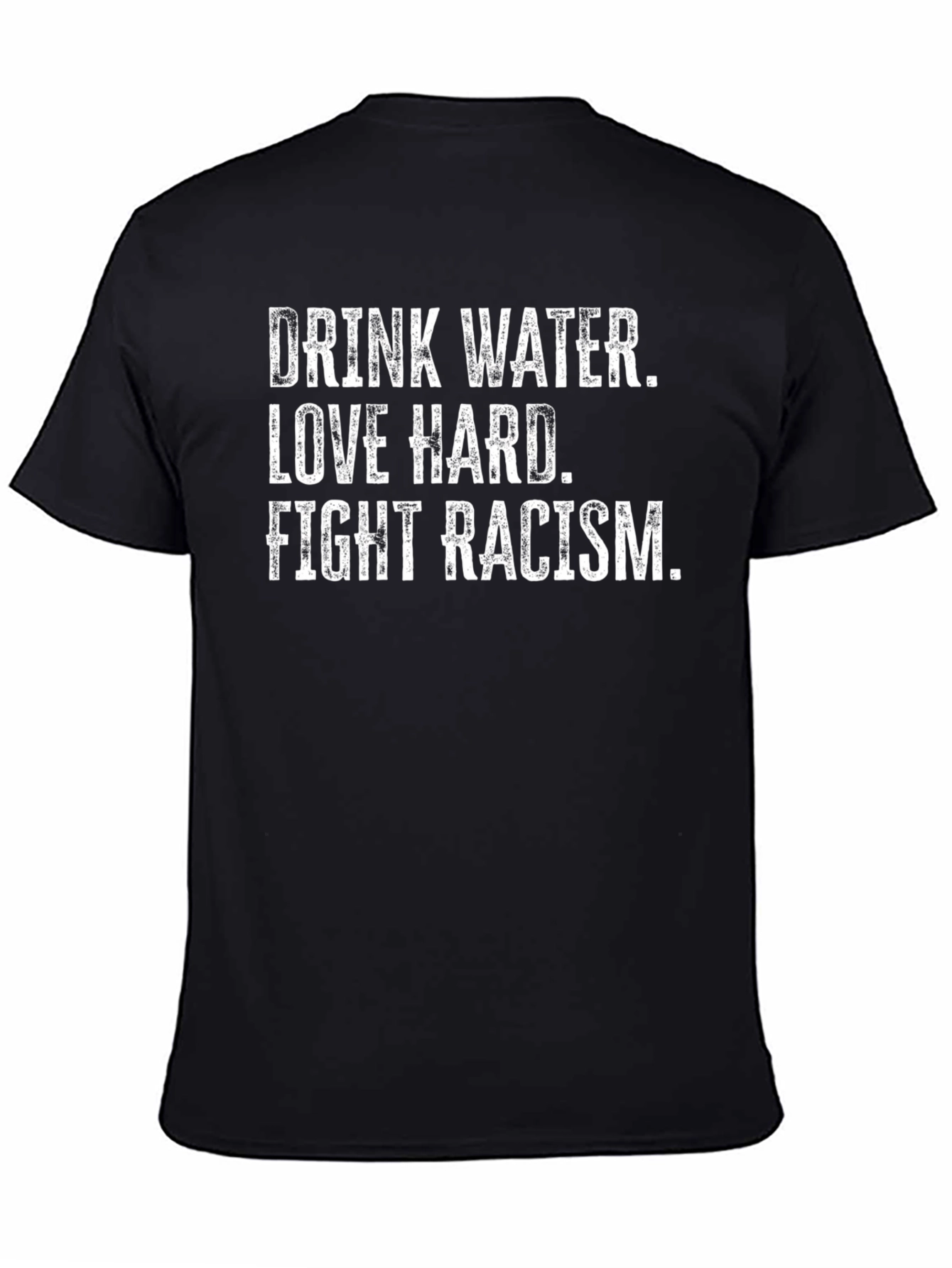 Drink Water Love Hard Fight Racism Graphic Tee