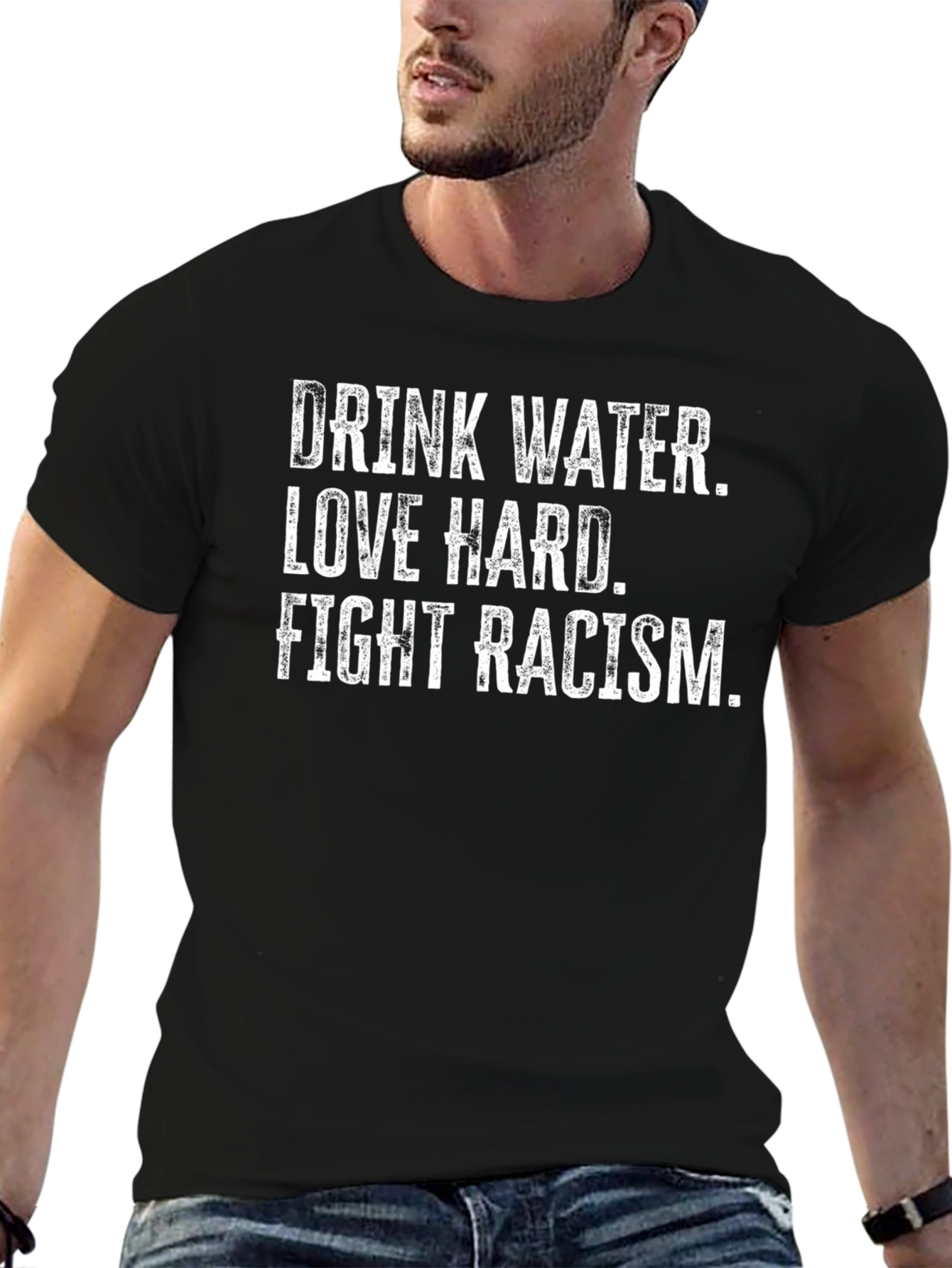 Drink Water Love Hard Fight Racism Graphic Tee
