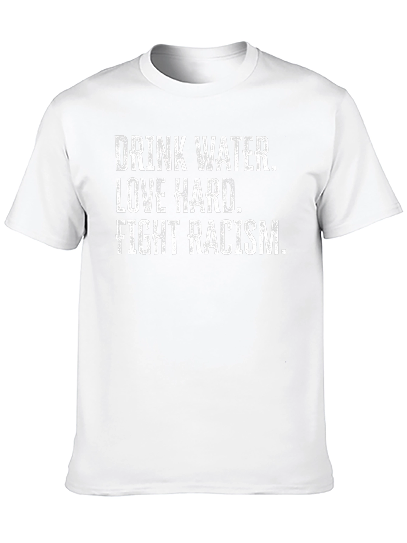 Drink Water Love Hard Fight Racism Graphic Tee