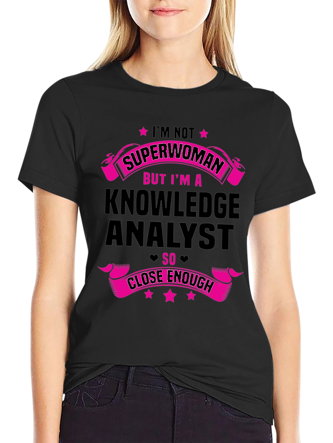 Knowledge Analyst T-Shirt - Superwoman Close Enough