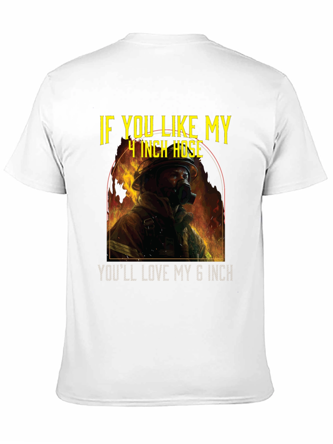 Firefighter Humor T-Shirt - 4 Inch Hose