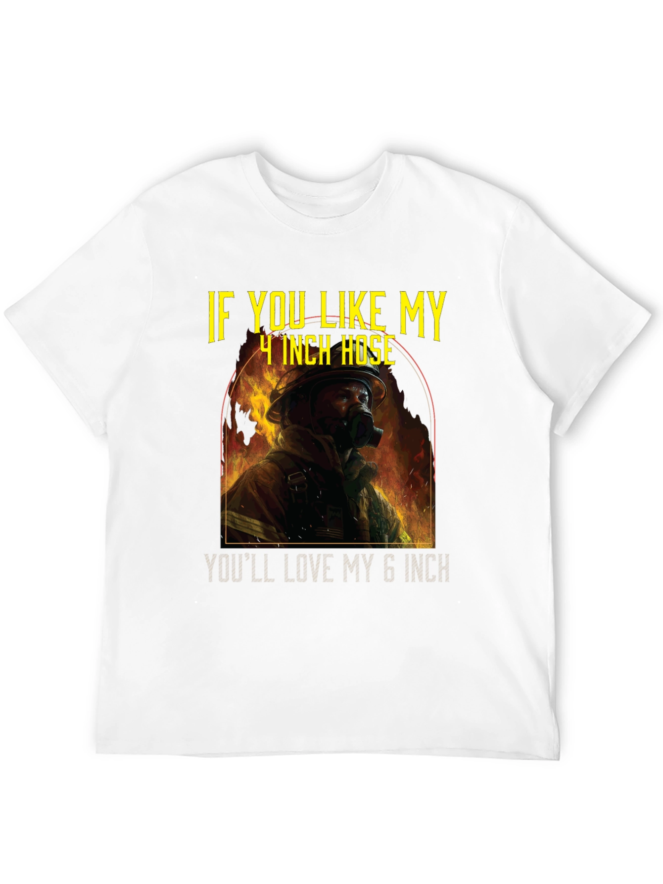 Firefighter Humor T-Shirt - 4 Inch Hose