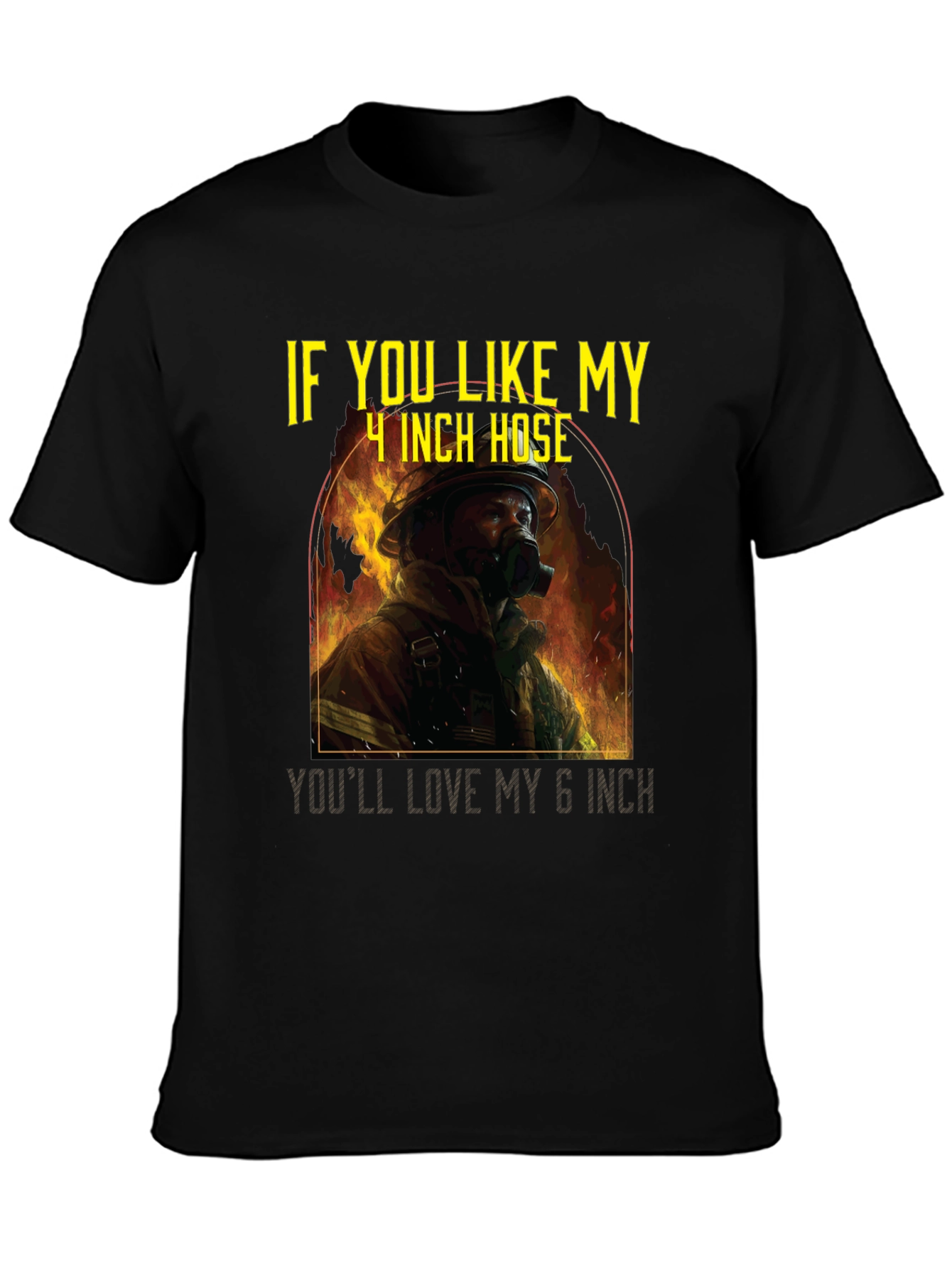 Firefighter Humor T-Shirt - 4 Inch Hose
