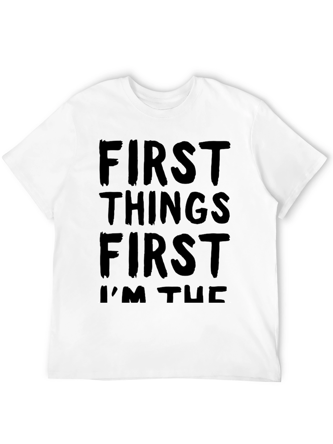 First Things First Mens Graphic T-Shirt
