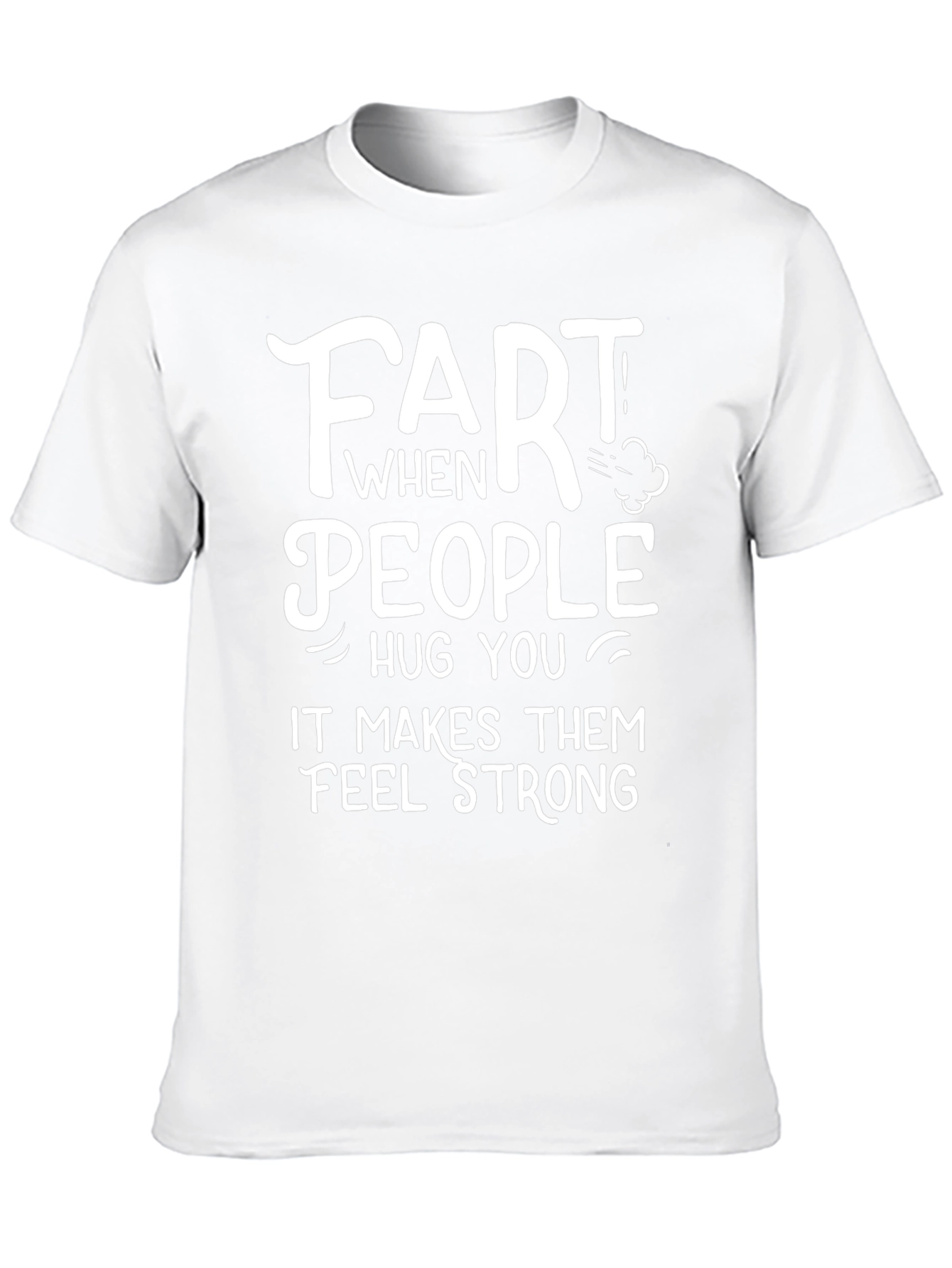 Funny Fart People Hug You T-Shirt