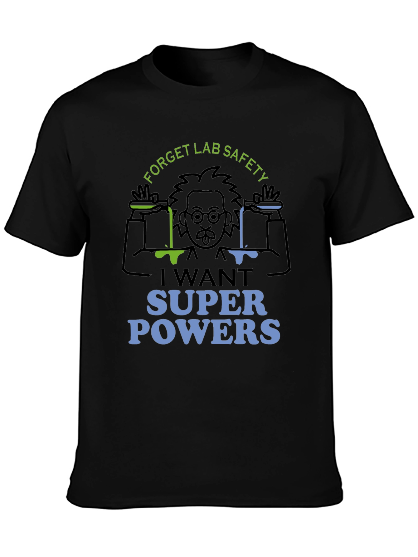 Forget Lab Safety Super Powers T-Shirt
