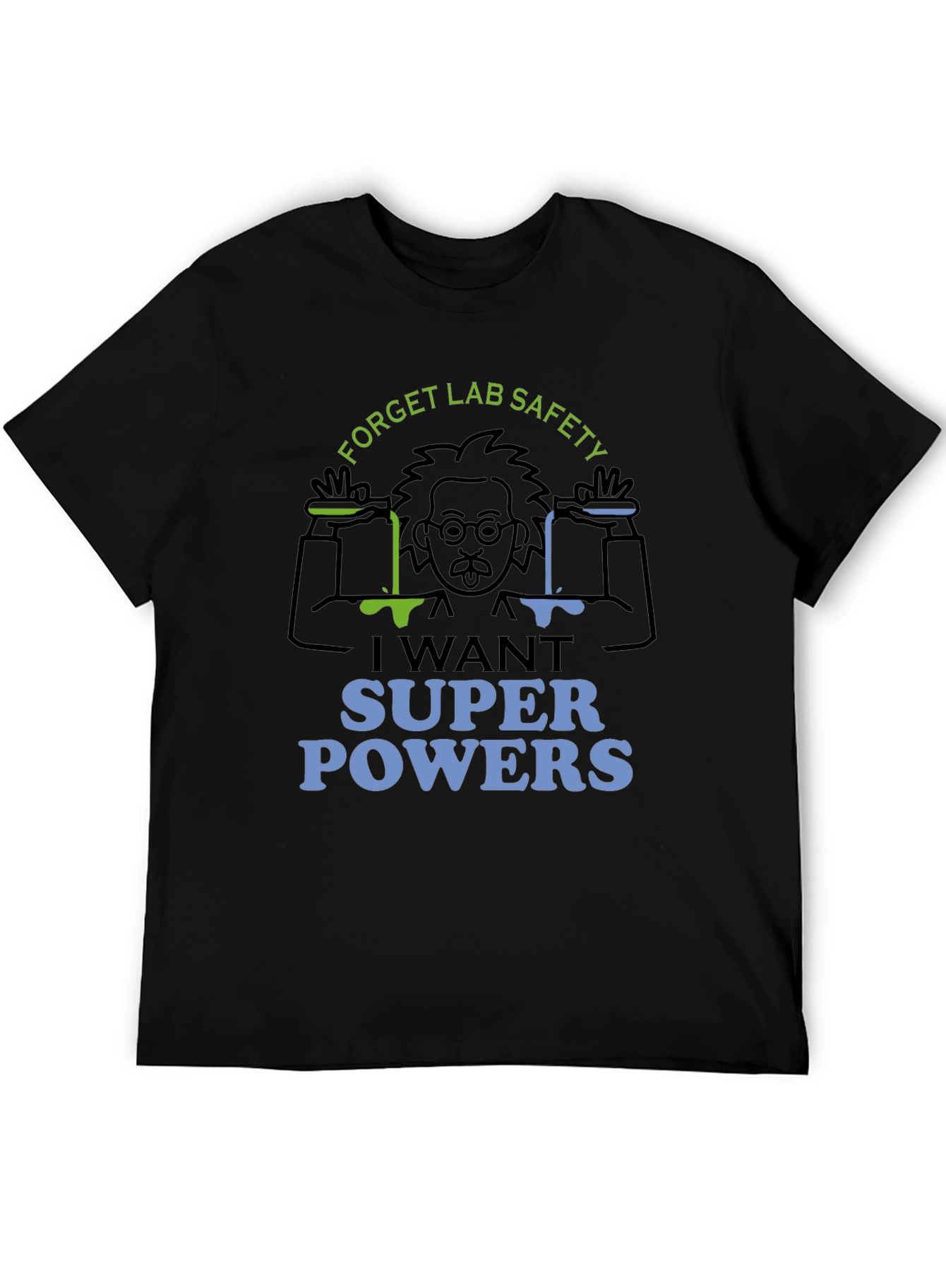 Forget Lab Safety Super Powers T-Shirt
