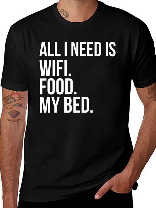 All I Need T-Shirt: WiFi Food Bed - Comfort Tee
