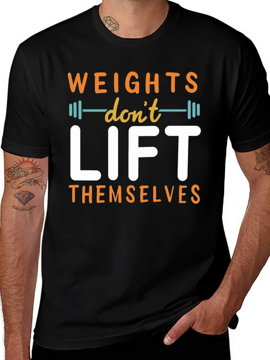 Weights Dont Lift Themselves Graphic T-Shirt