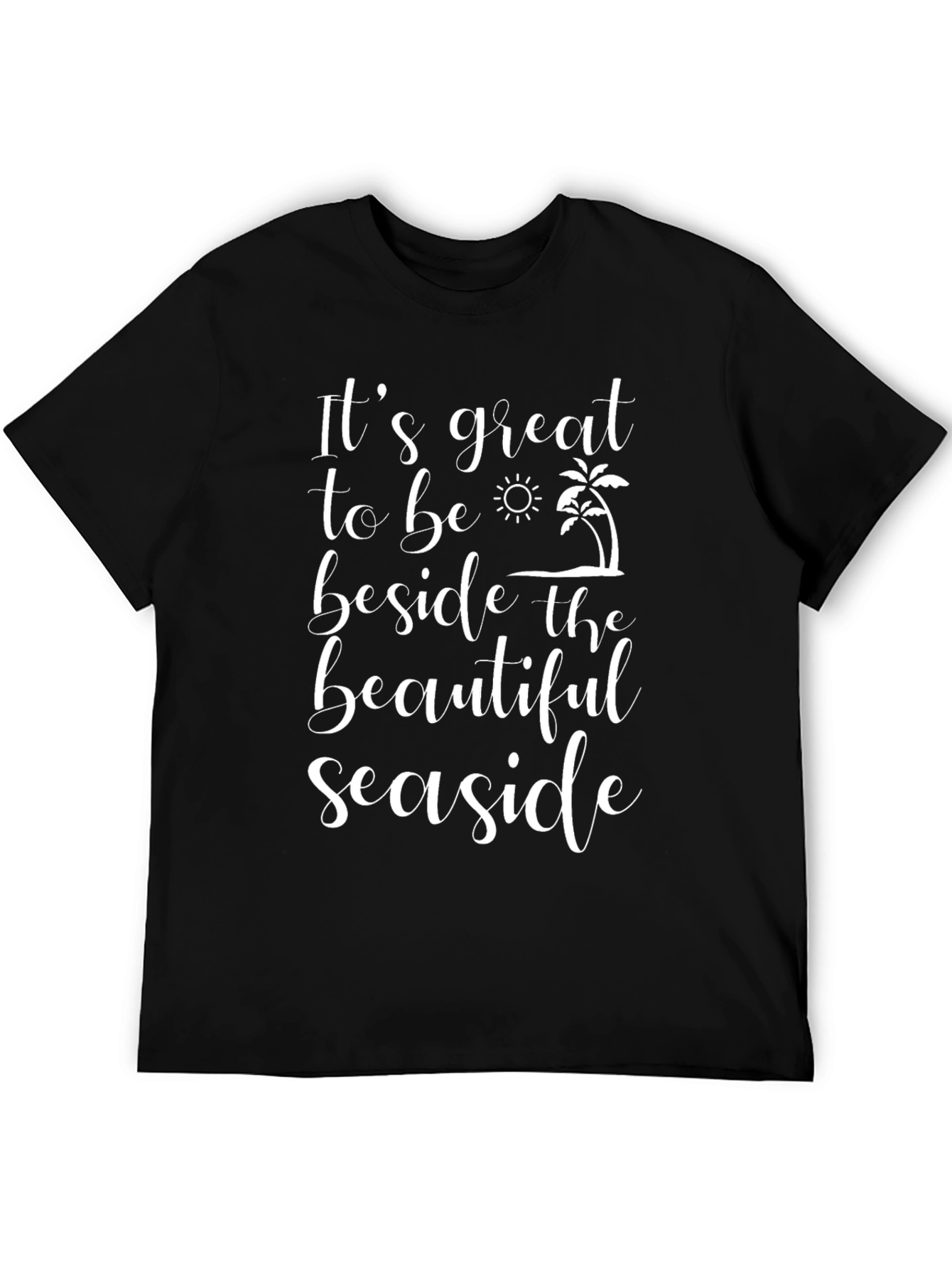 Beach Seaside T-Shirt: Great Seaside Life!