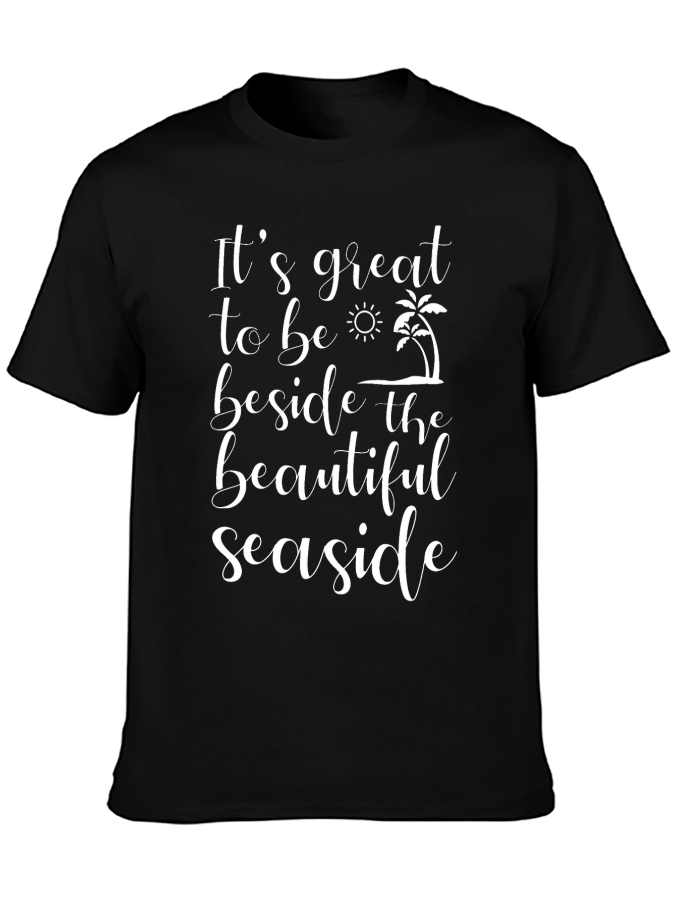 Beach Seaside T-Shirt: Great Seaside Life!