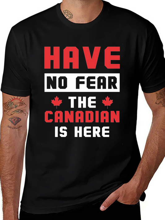 Funny Canadian T-Shirt: Have No Fear The Canadian is Here