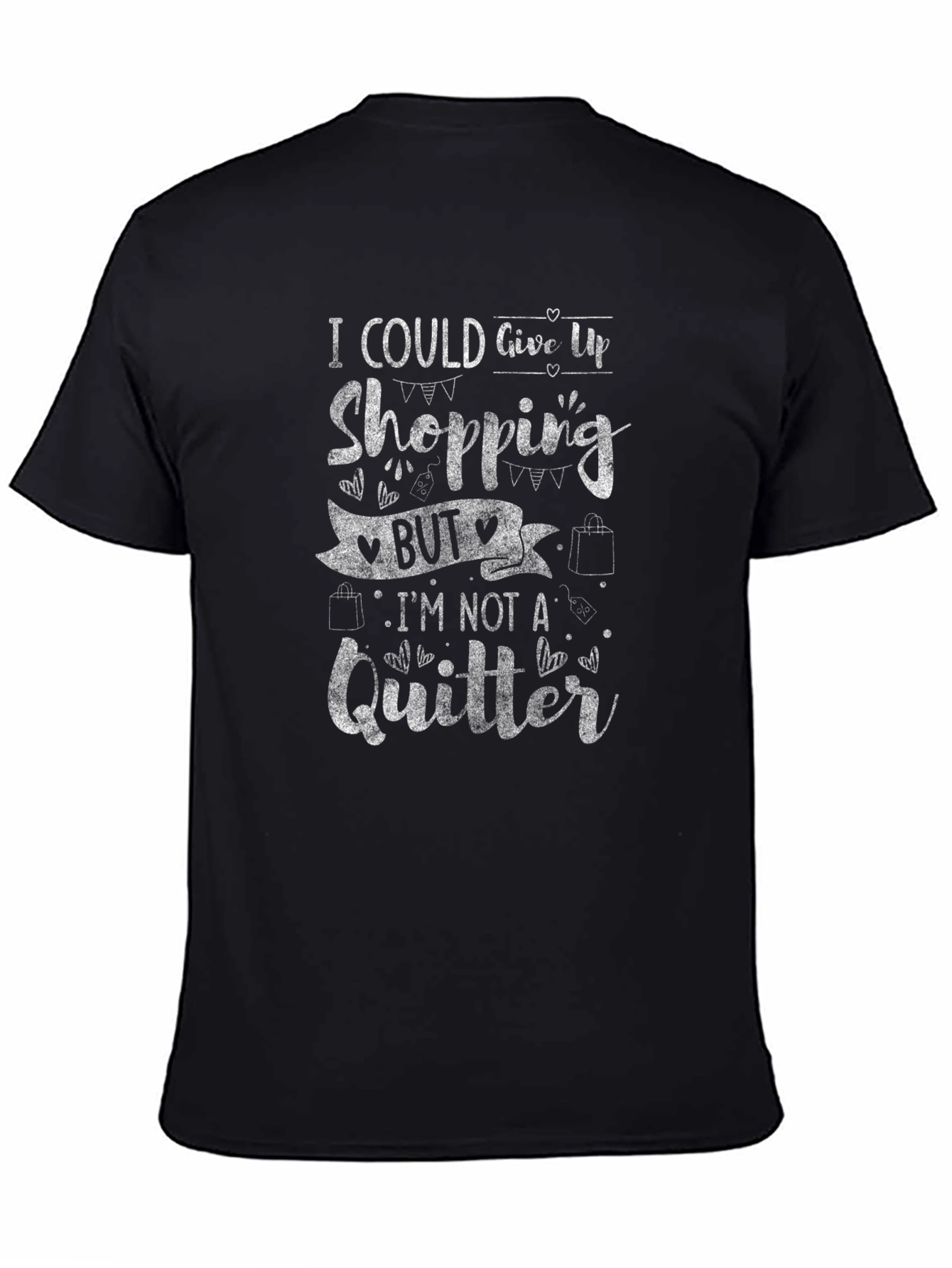 Shopping Lover T-Shirt: Im Not a Quitter!
