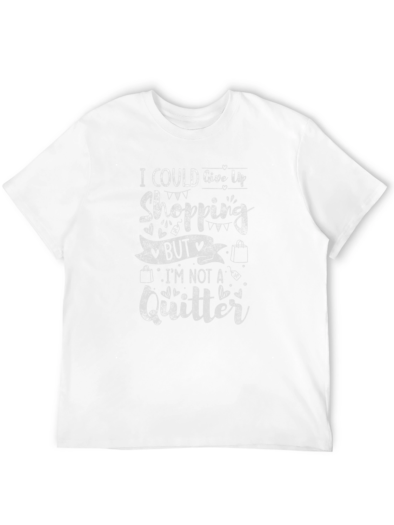 Shopping Lover T-Shirt: Im Not a Quitter!
