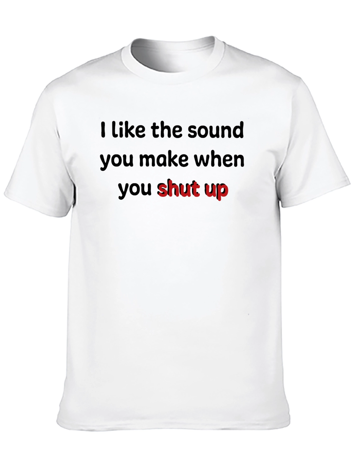 Funny Sarcastic Graphic T-Shirt - I Like The Sound
