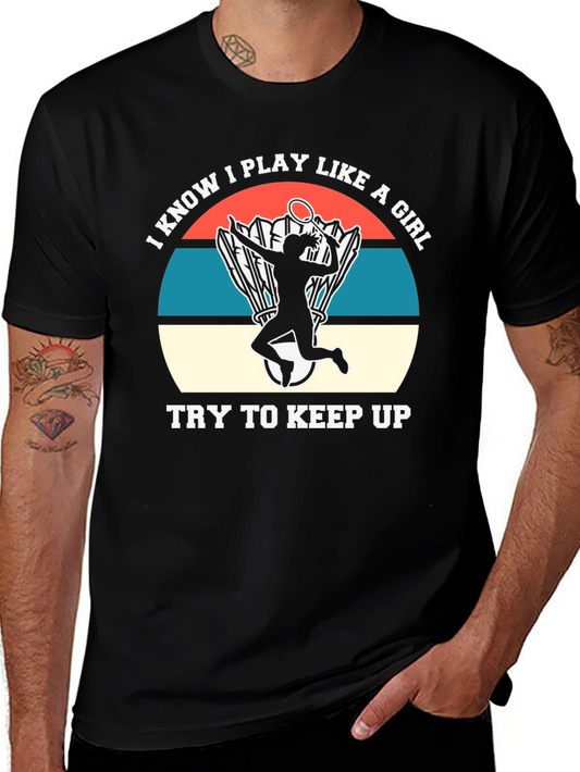 I Know I Play Like A Girl T-Shirt