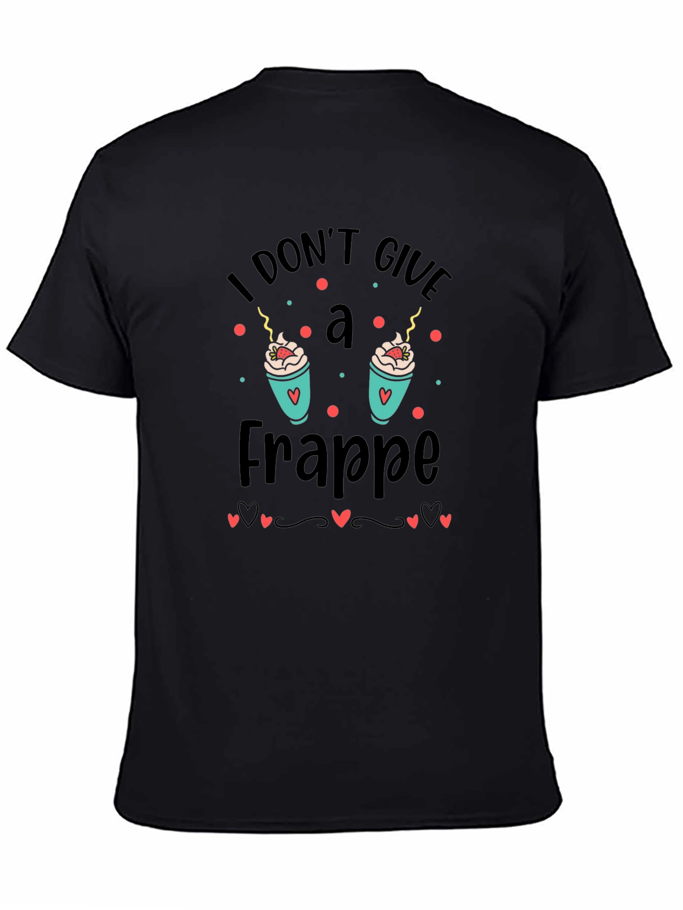 I Dont Give a Frappe Graphic Tee