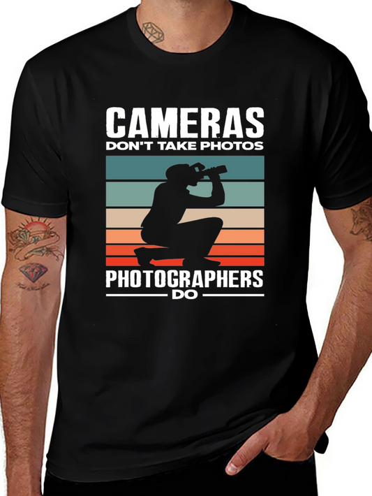 Photographer Humor T-Shirt - Cameras Dont Take Photos