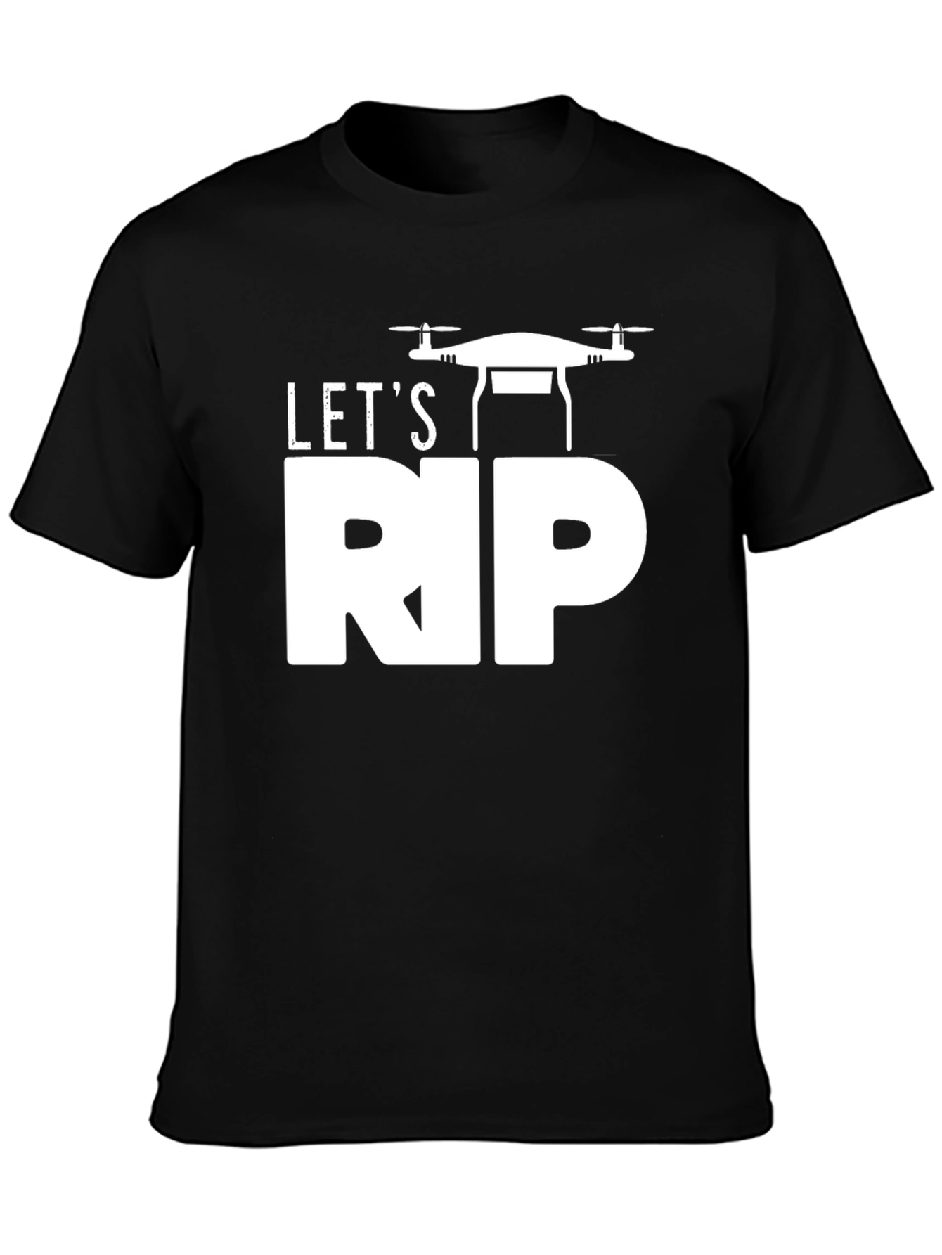 Lets RIP Drone T-Shirt - Pilot Apparel