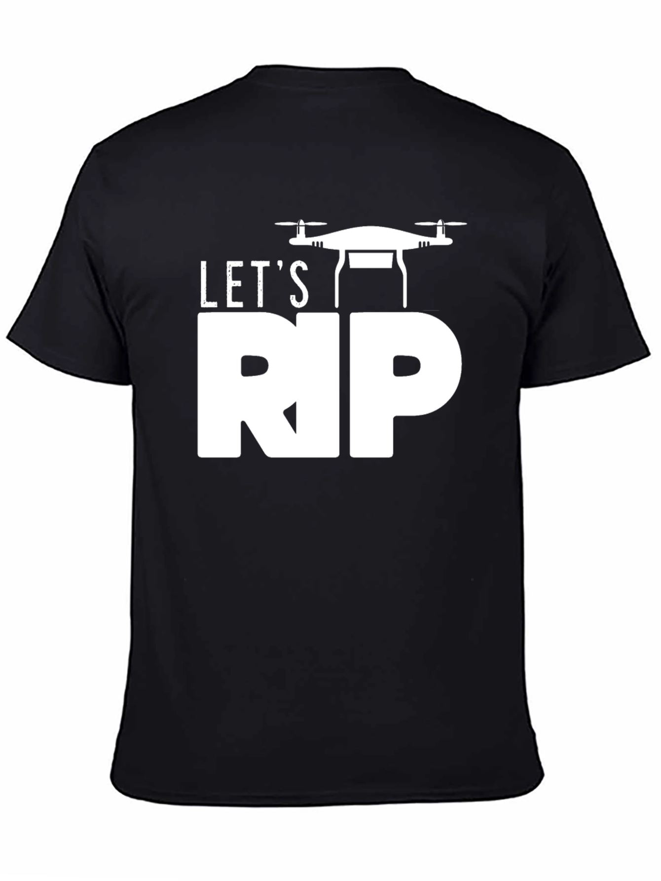 Lets RIP Drone T-Shirt - Pilot Apparel