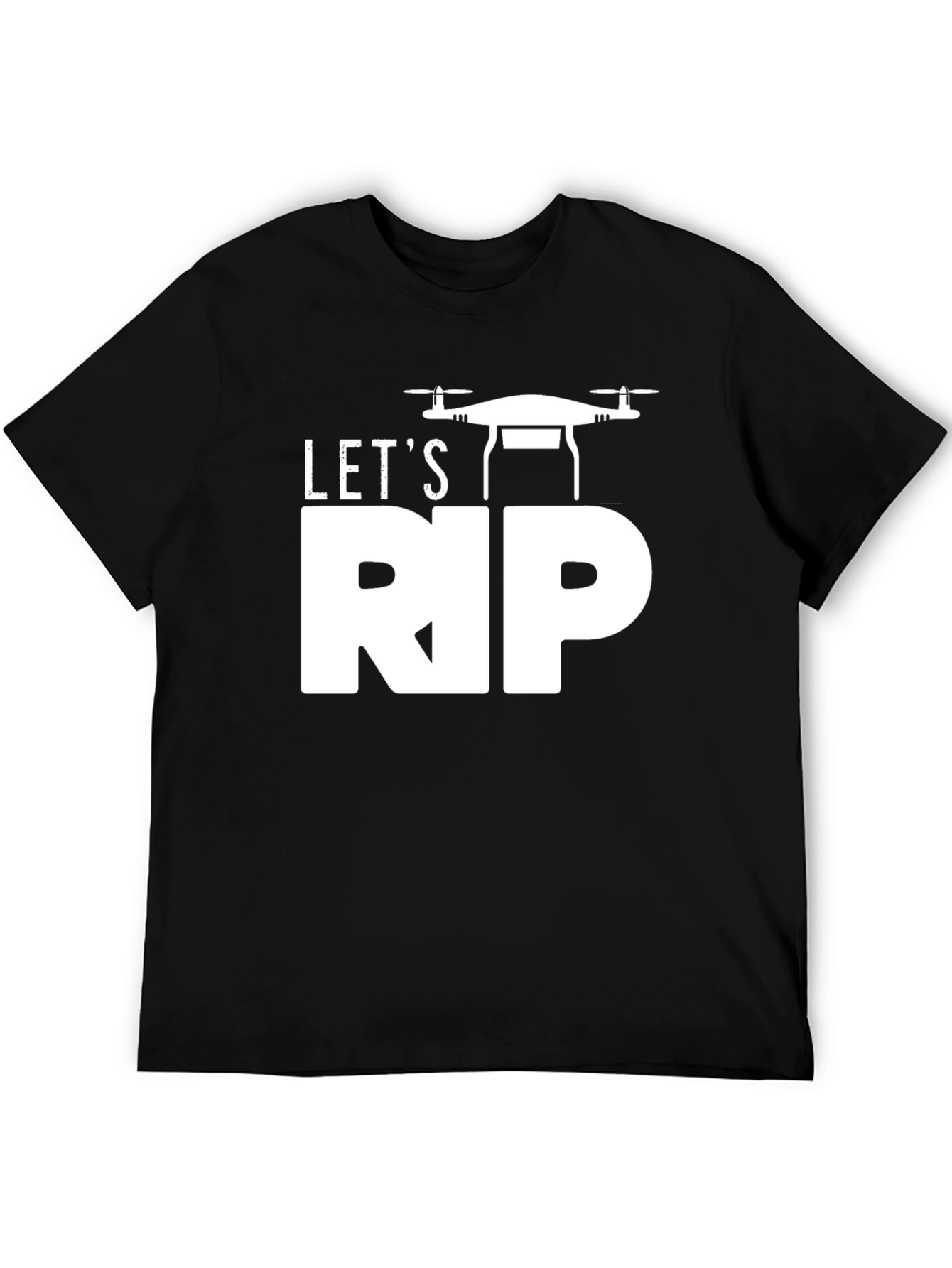 Lets RIP Drone T-Shirt - Pilot Apparel
