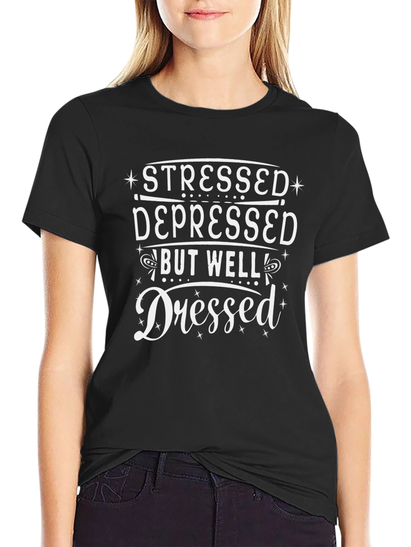 Stressed Depressed But Well Dressed Black Tee
