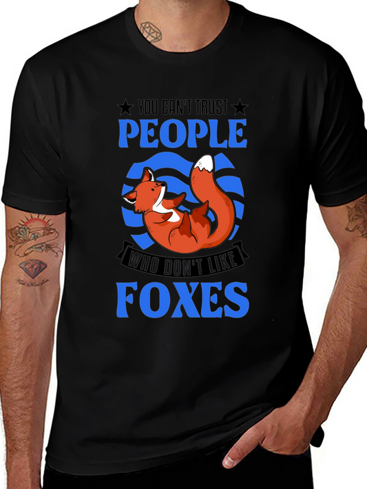 Funny Fox Graphic Tee: You Cant Trust People Who Dont Like Foxes