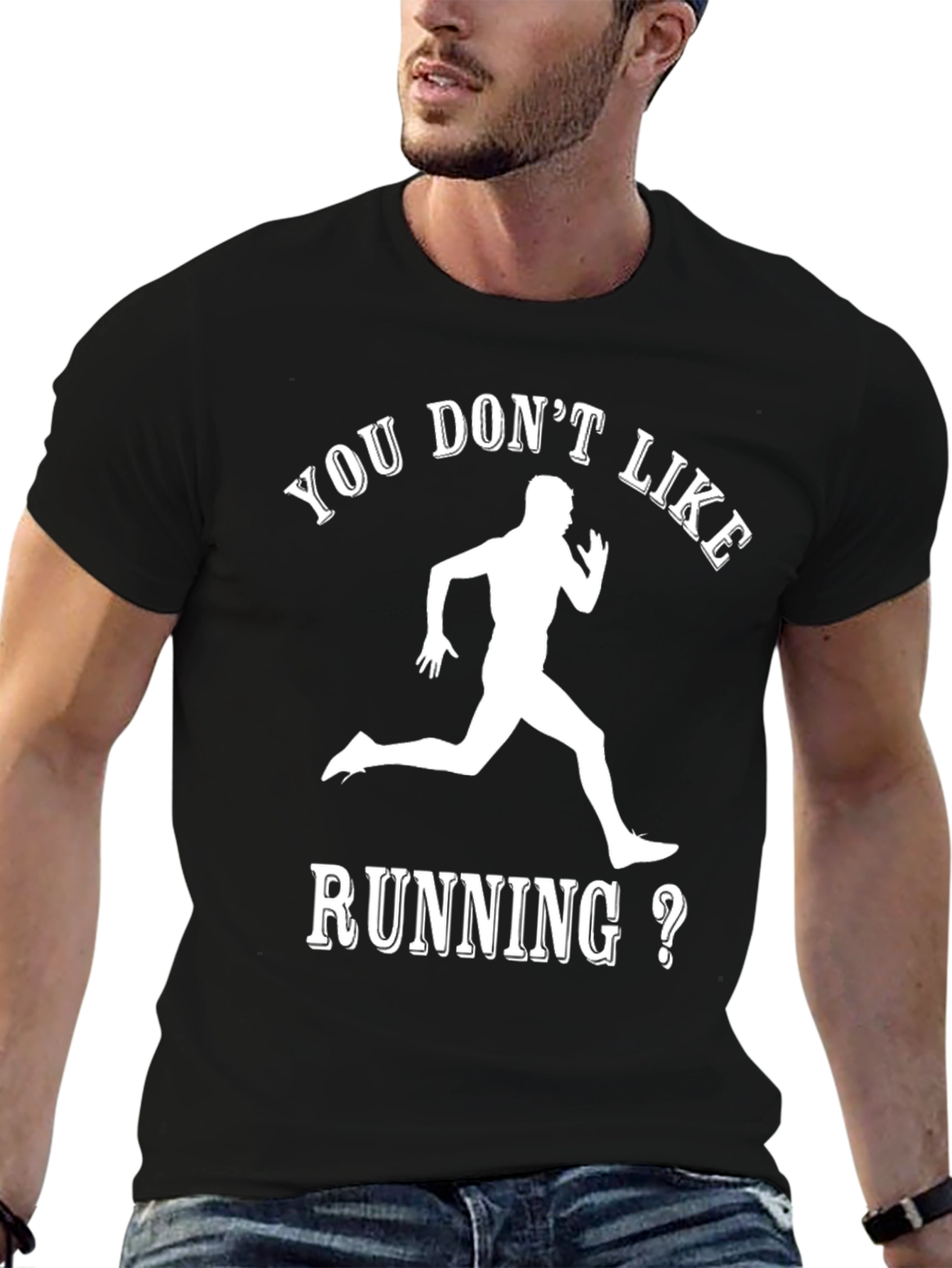 Funny Running T-Shirt: You Dont Like Running?