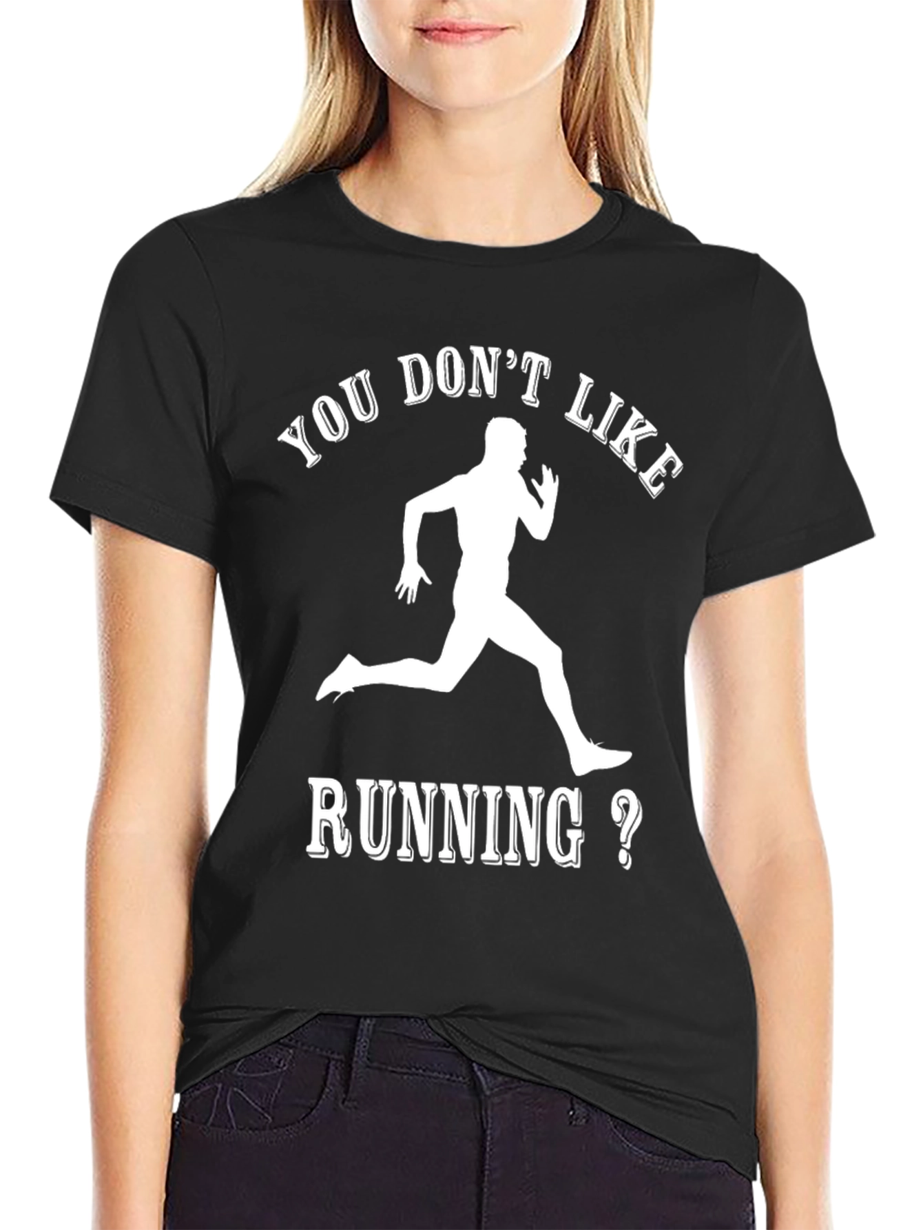 Funny Running T-Shirt: You Dont Like Running?