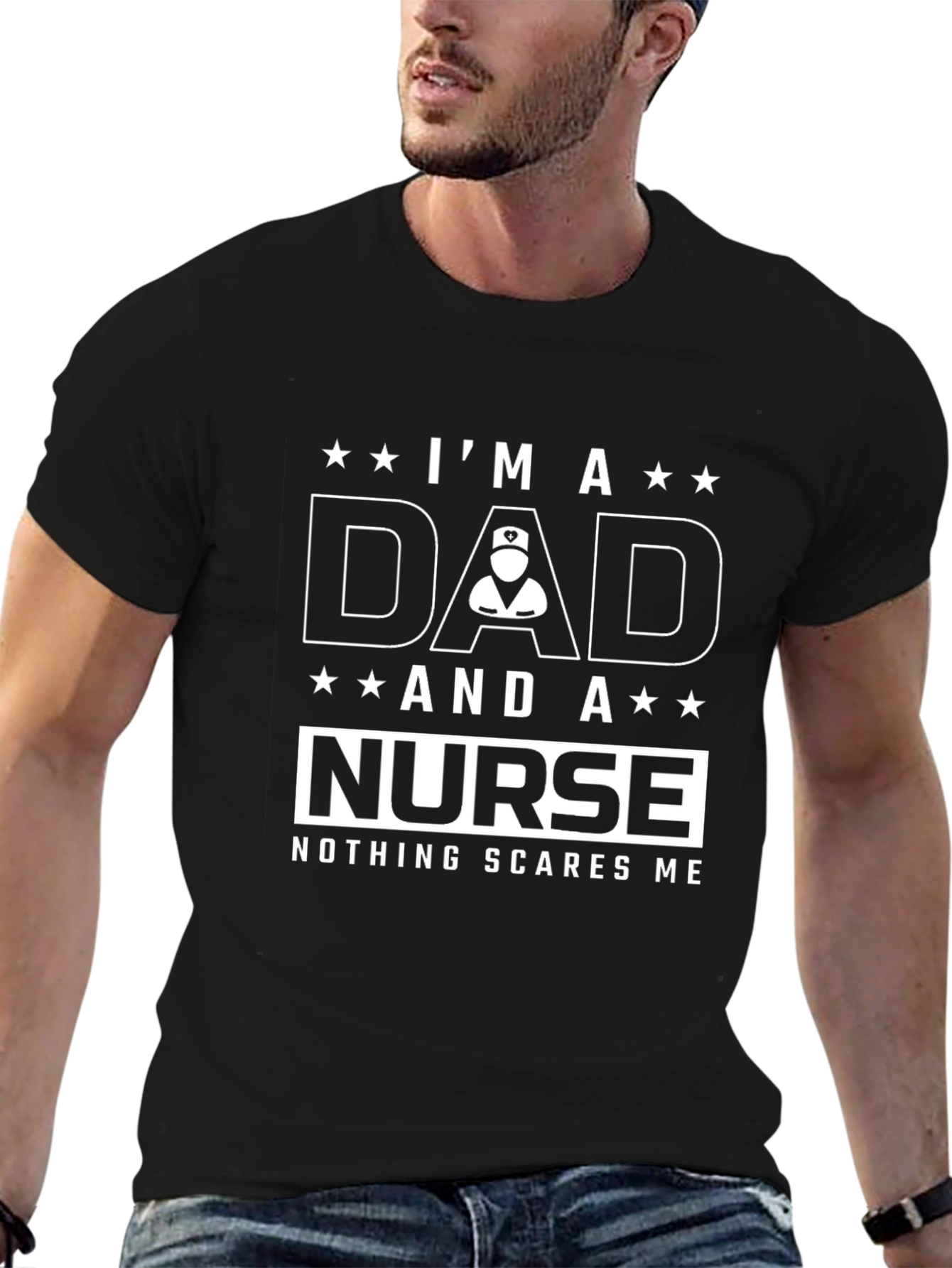 Dad and Nurse Graphic T-Shirt - Nothing Scares Me!