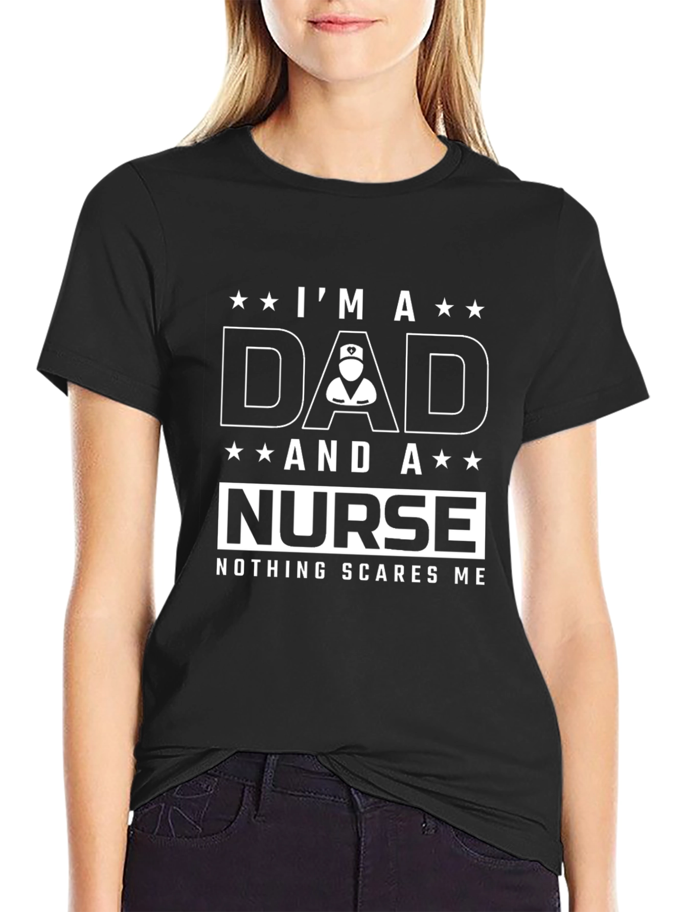 Dad and Nurse Graphic T-Shirt - Nothing Scares Me!