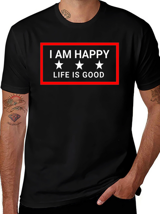 I AM HAPPY LIFE IS GOOD Graphic Tee