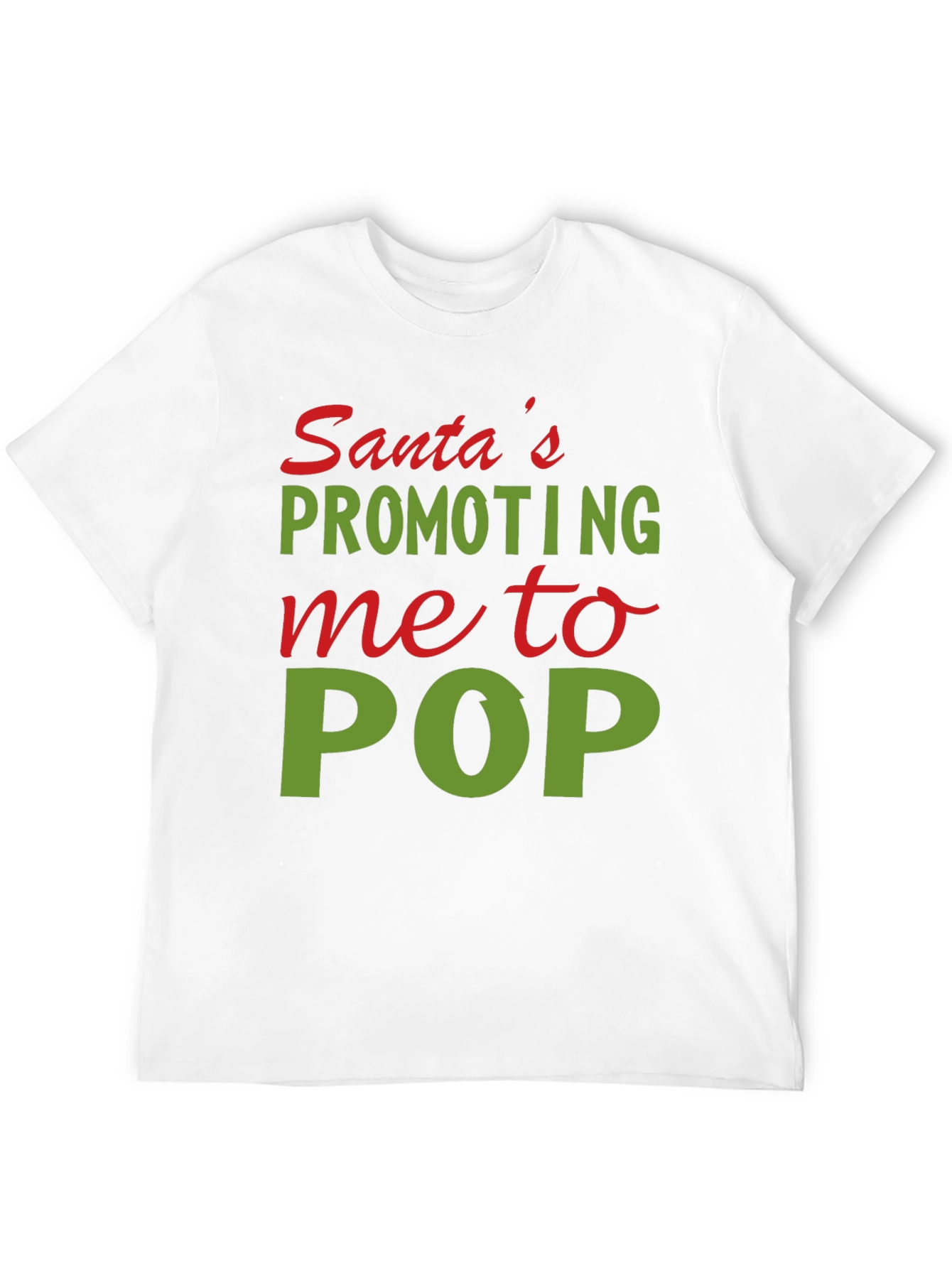 Santas Promoting Me to POP T-Shirt