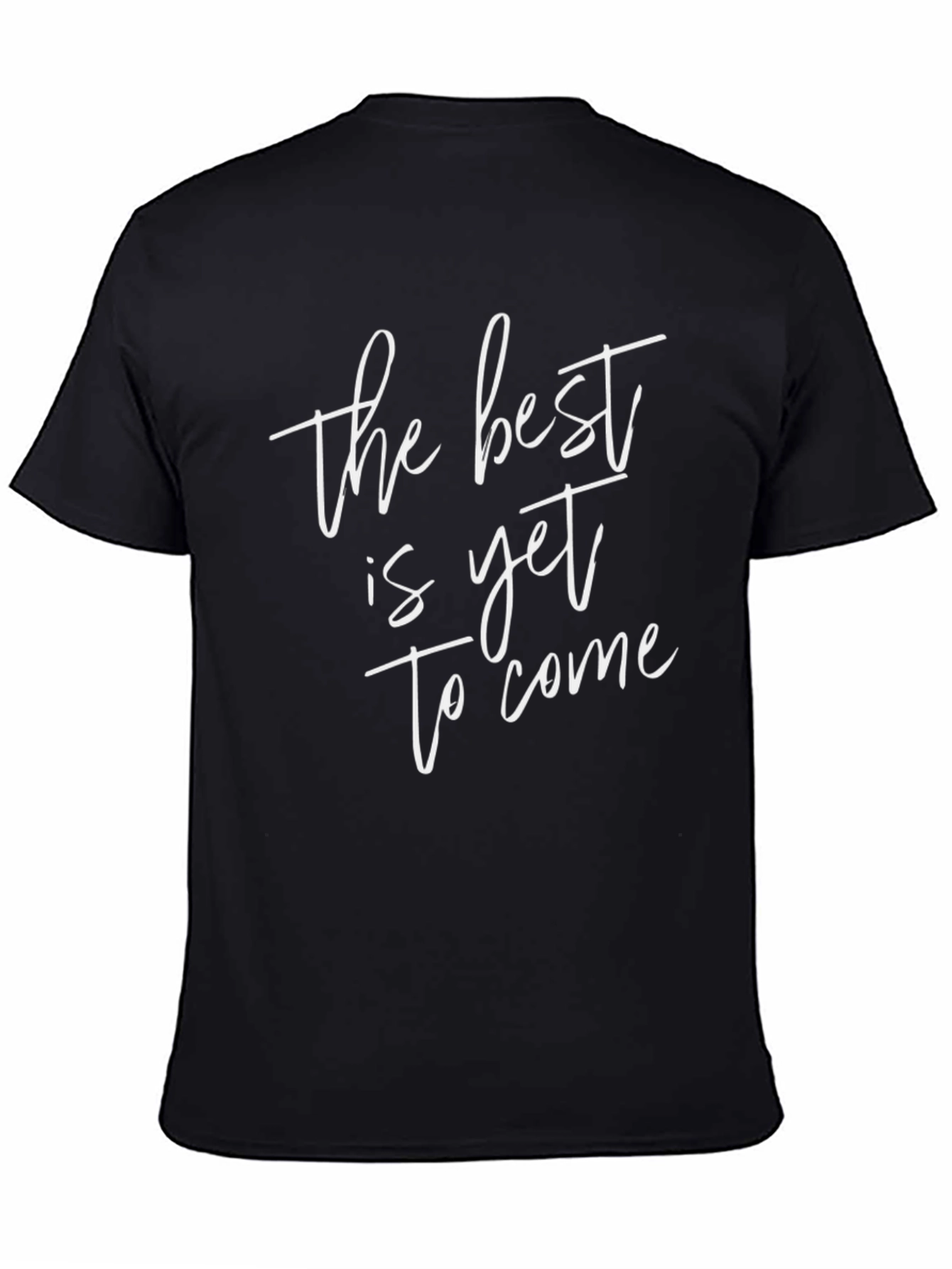 The Best Is Yet To Come Graphic Tee