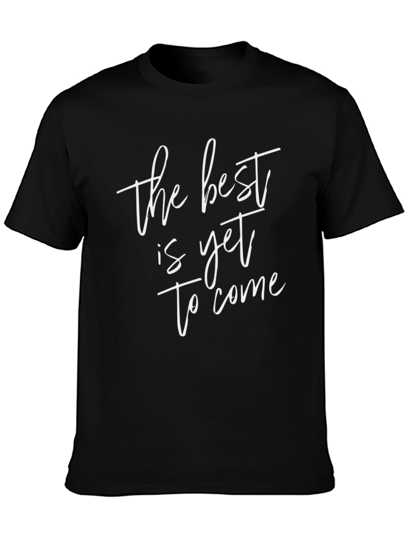 The Best Is Yet To Come Graphic Tee