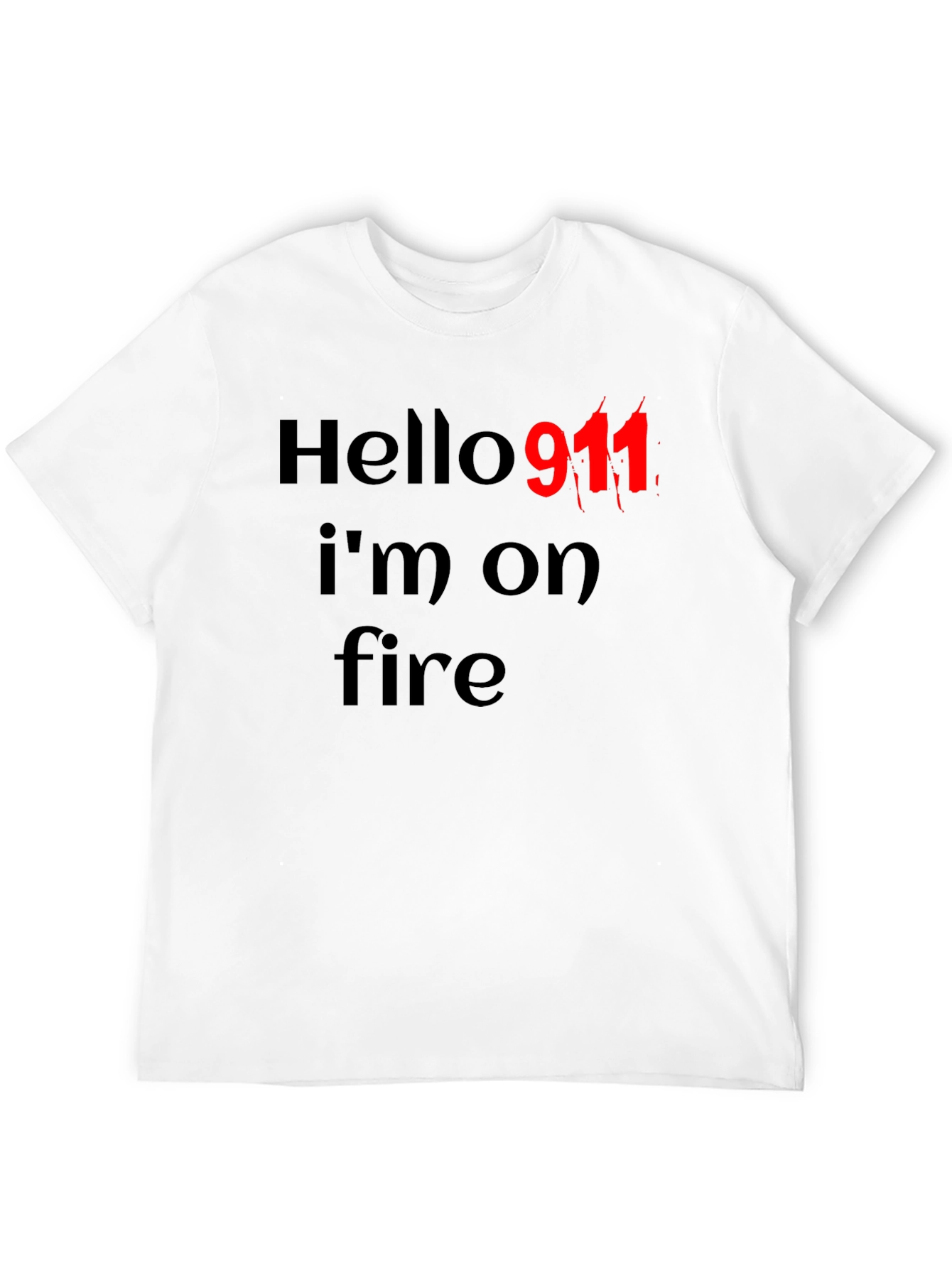 Hello 911 Im On Fire Black T-Shirt