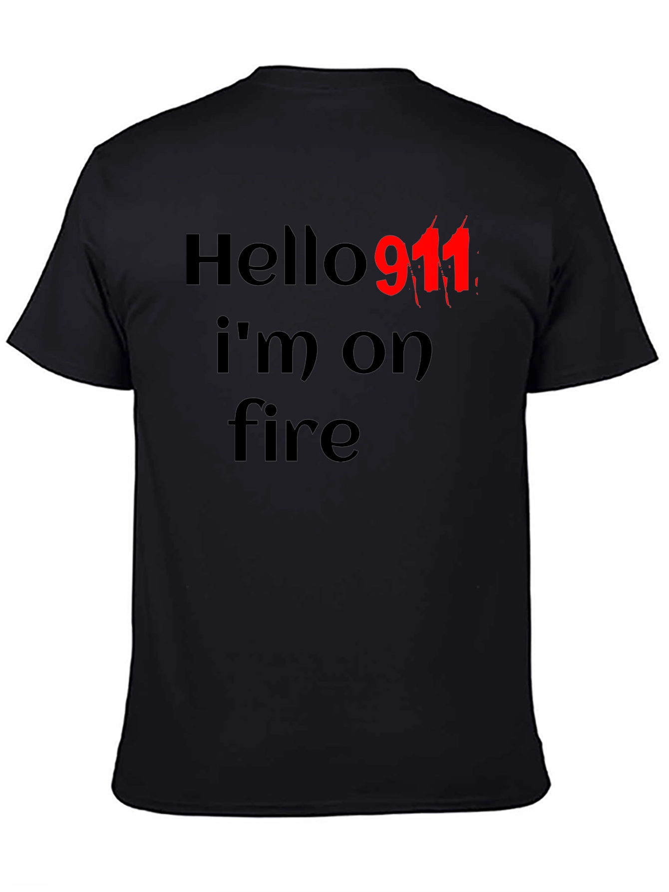 Hello 911 Im On Fire Black T-Shirt