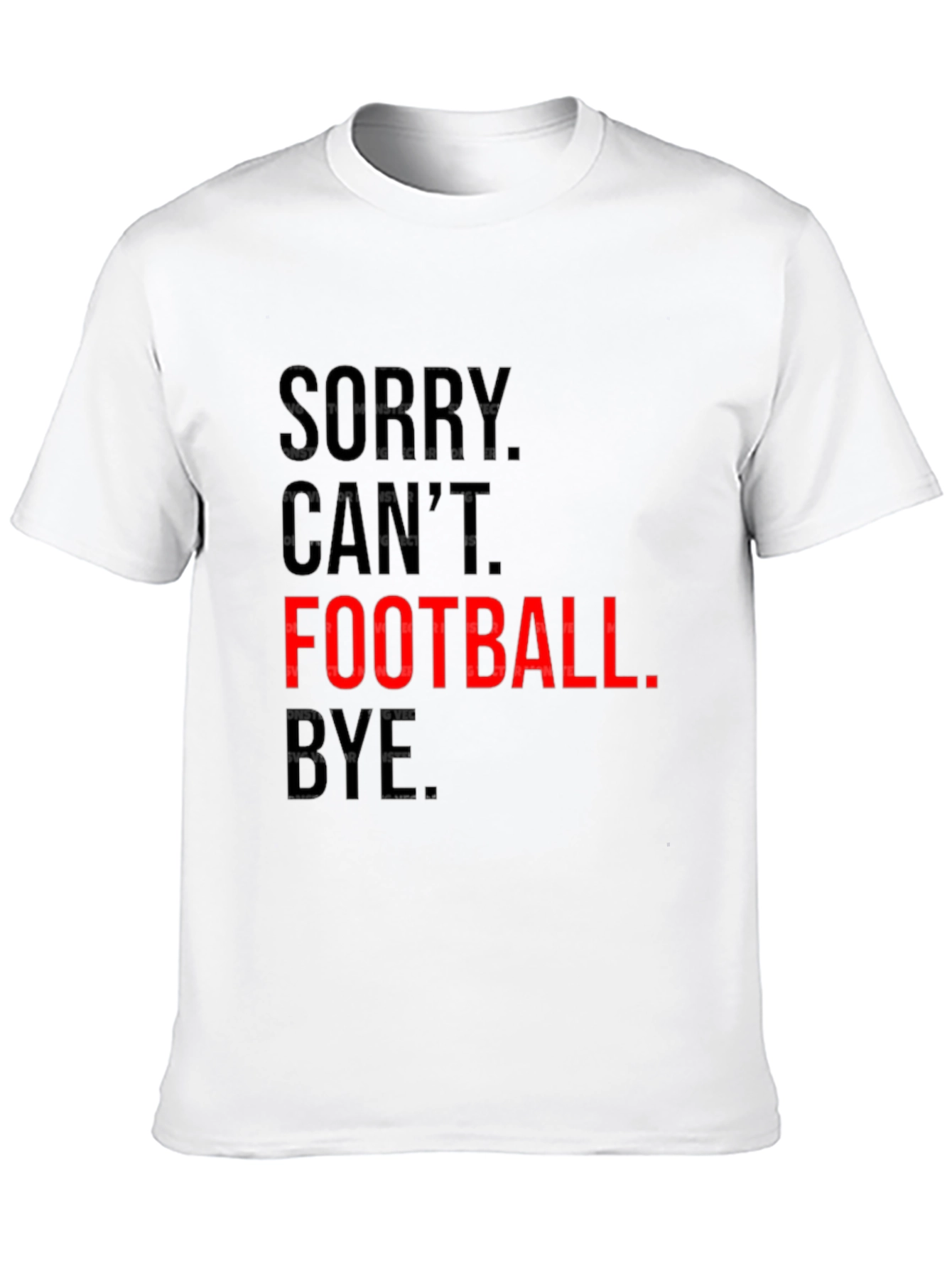 Sorry Cant. Football. Bye. Graphic Tee