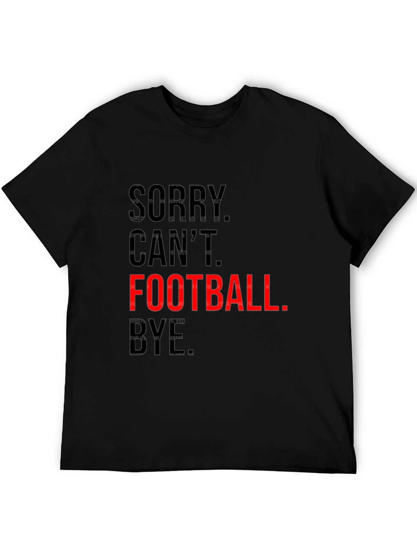 Sorry Cant. Football. Bye. Graphic Tee