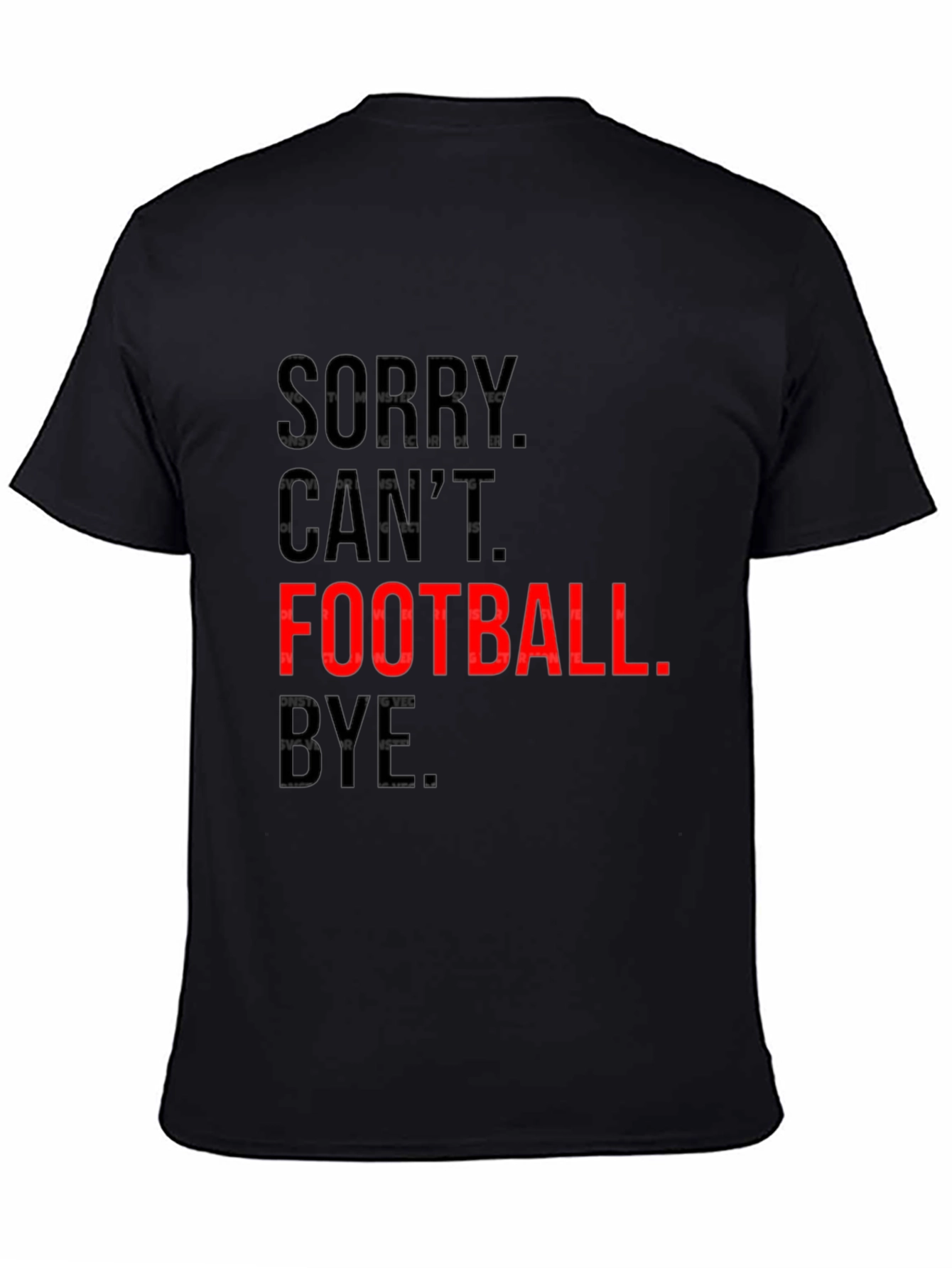 Sorry Cant. Football. Bye. Graphic Tee
