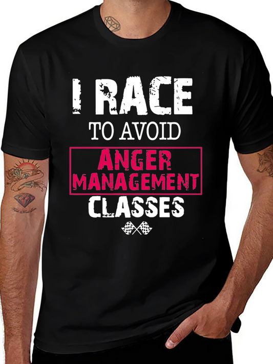 I Race To Avoid Anger Management Classes Funny T-Shirt