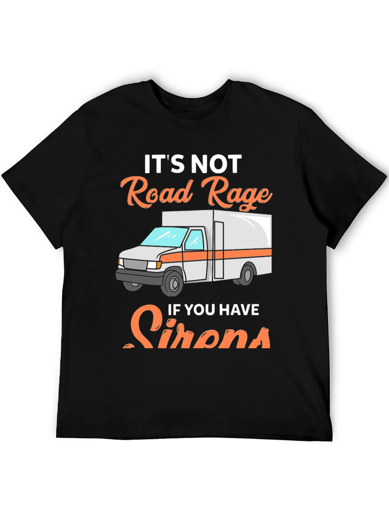 Road Rage Sirens T-Shirt - Funny EMS Tee