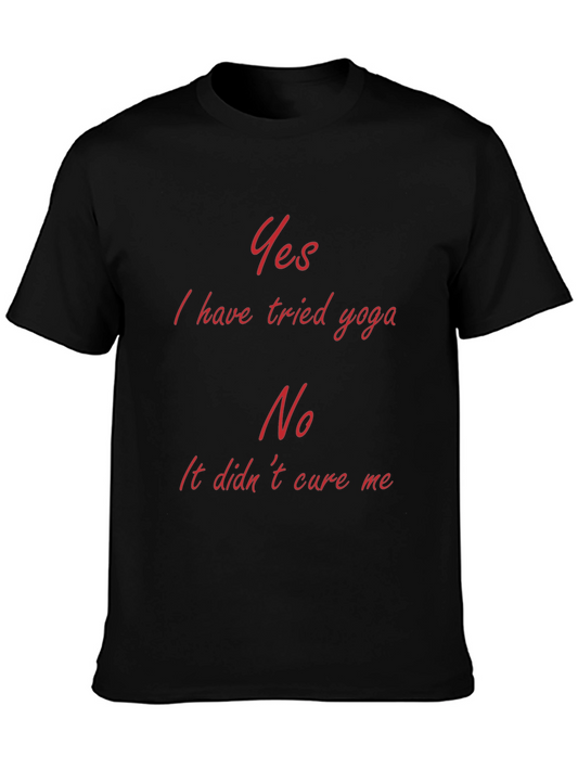Yoga Humor Tee: Yes I Tried Yoga No it Didnt Cure Me