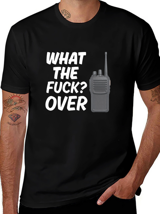 Funny What the F*ck? Over Radio Operator T-Shirt