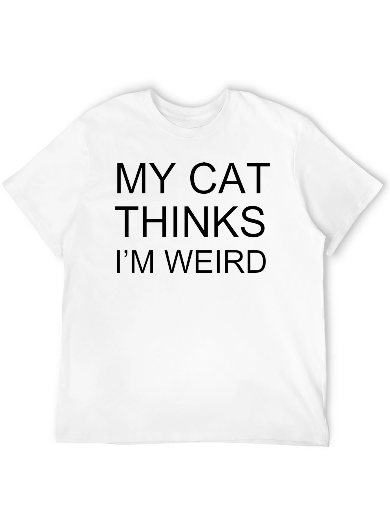 My Cat Thinks Im Weird - Black T-Shirt